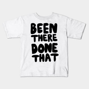 Been There Done That Kids T-Shirt